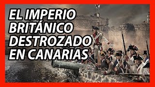 La GRAN DERROTA de NELSON a manos del IMPERIO ESPAÑOL | La defensa de Tenerife de 1797