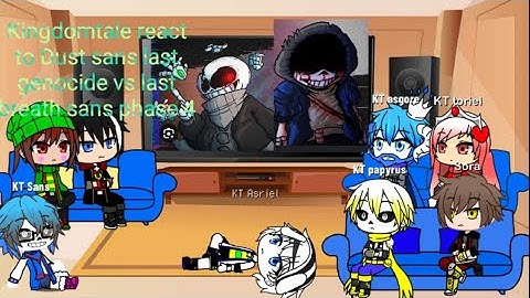 Kingdomtale react to Dust sans last genocide vs last breath sans phase 4 4/5