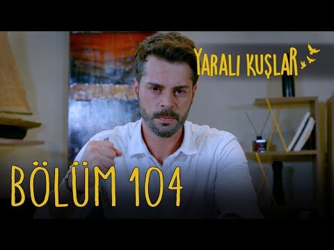 Yaralı Kuşlar 104. Bölüm