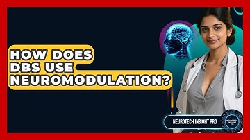 How Does DBS Use Neuromodulation? - Neurotech Insight Pro