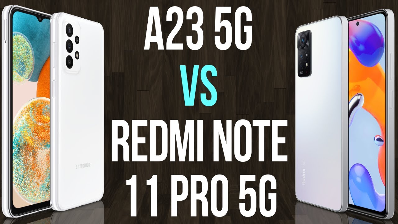 Redmi Note 11 Pro 5G x Galaxy A23 5G: qual deles é a melhor escolha?