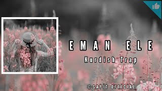 [ EMAN ELE ] Töre Memed - Kurdish Trap / Sayit Official Resimi