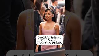 Celebrities Suffering From SexuallyTransmitted Diseases#CelebrityHealth#Hollywood Drama #STDStories