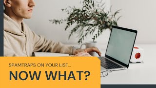 Spamtraps On Your List.....Now What