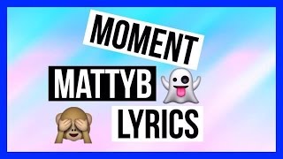 MATTYB - MOMENT HD LYRICS