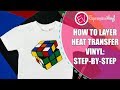 How To Layer Heat Transfer Vinyl: Step-by-Step Instructions