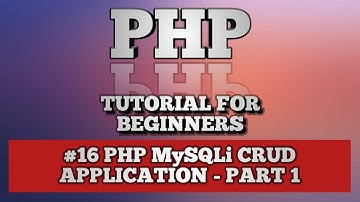 PHP Tutorial for beginner | absolute beginner #16 PHP MySQL CRUD Application - Part 1