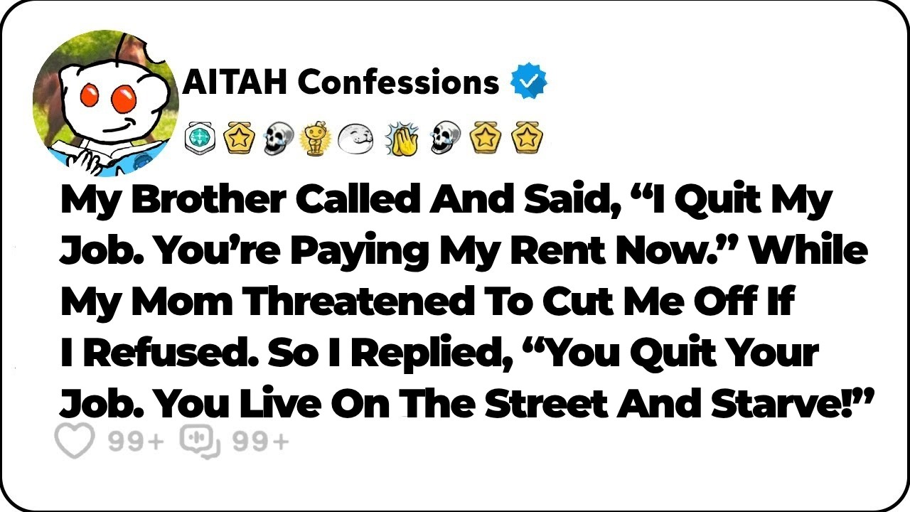 My brother called me on a Tuesday night, his voice smug, and said, “I quit my job. You're paying my rent now.” I thought it was a joke. Then my mother texted, “Help him or you're cut off.” No...