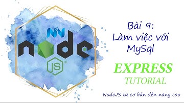 #9 Kết nối CSDL - Làm việc với MySql | NodeJS & Express & MySql
