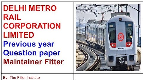DELHI METRO RAIL CORPORATION LIMITED (DMRC)MAINTAINER FITTER Previous Year Question Paper