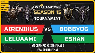 WC3 - FFA GRAND FINAL - Airenikus vs Leluaami vs BobbyOG vs Eshan - W3Champions S15 Finals