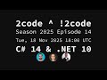 2code ^ !2code [S2025E14] C# 14 &amp; .NET 10
