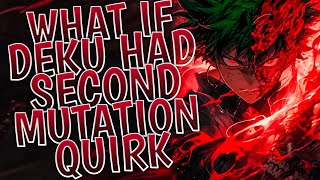 What if Deku had Second Mutation Quirk || PART 1 ||
