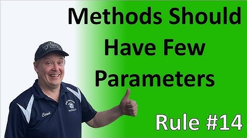 Rule #14 - Methods should have few parameters