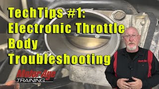 TechTips #1 - Electronic Throttle Body Troubleshooting