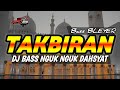 DJ TAKBIRAN TERBARU 2024 FULL BASS NGUK PALING DAHSYAT