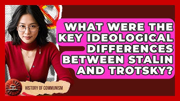 What Were The Key Ideological Differences Between Stalin And Trotsky? - History of Communism