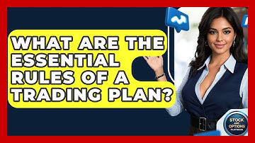 What Are The Essential Rules Of A Trading Plan? - Stock and Options Playbook