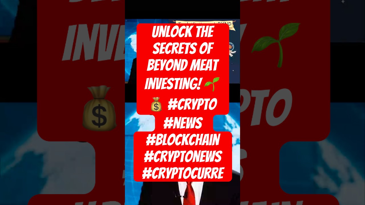 Unlock the Secrets of Beyond Meat Investing! 🌱💰 #crypto #news #blockchain  #cryptonews #cryptocurre - YouTube