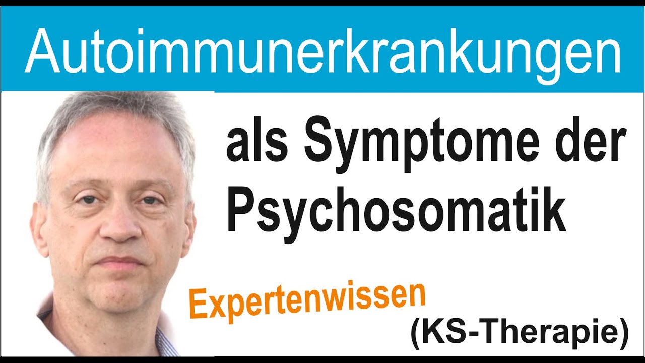 Autoimmunerkrankung Allergien Autoaggression als Symptome der Psychosomatik !!! (Doku KS ...