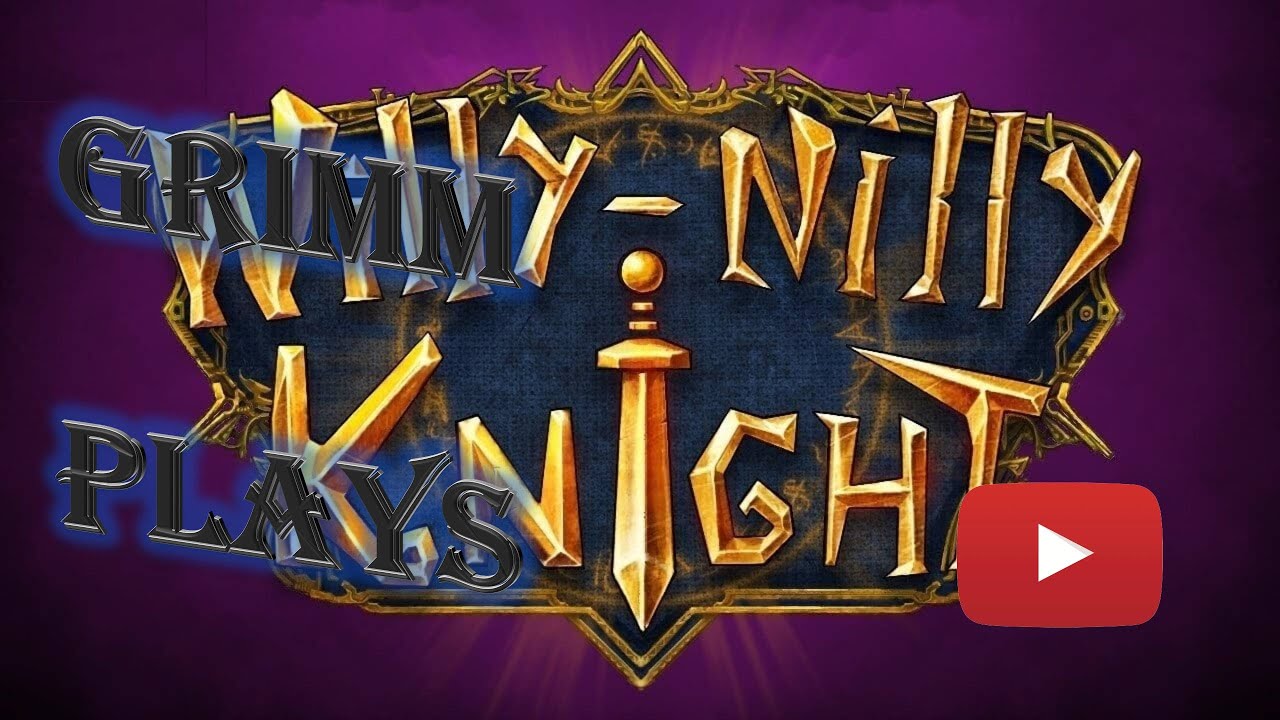 Grimm Plays Willy Nilly Knight Ep1