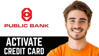 How To Activate Public Bank Credit Card - Full Guide