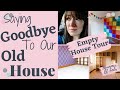 SAYING GOODBYE TO OUR OLD HOUSE | EMPTY HOUSE TOUR | EMOTIONAL VLOG | MUMMY OF FOUR UK