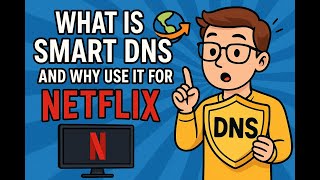 What is Smart DNS and Why Use It for US Netflix?