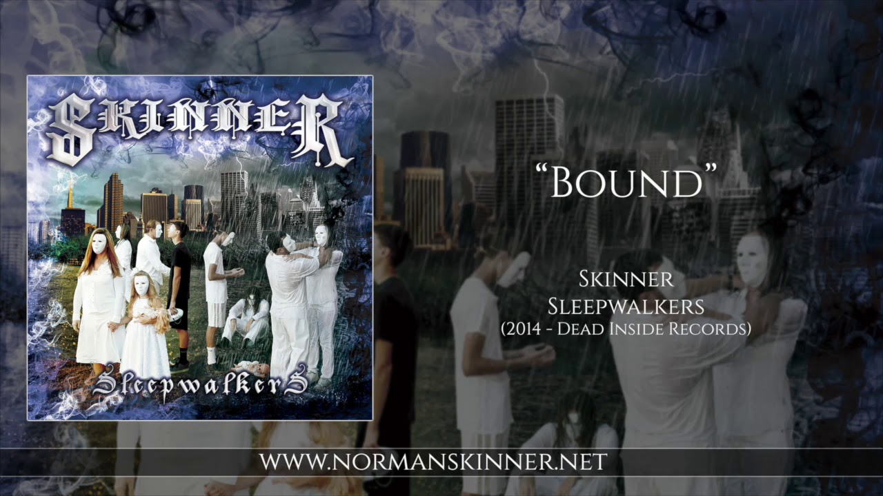 Watch Skinner - Bound on YouTube Watch Skinner - Bound on YouTube