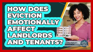 How Does Eviction Emotionally Affect Landlords And Tenants? - Mastering Property Management