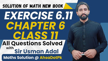 Exercise 6.11 Class 11 Maths || Chapter 6 All Questions || 1st Year Math FSc, ICs New Book PCTB 2025