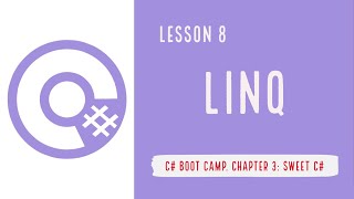 C# Boot Camp: Chapter 3. Lesson 8: LINQ