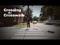 Crossing the Crosswalk