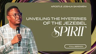 Unveiling The Mysteries Of The Jezebel Spirit  Apostle Joshua Sangweni