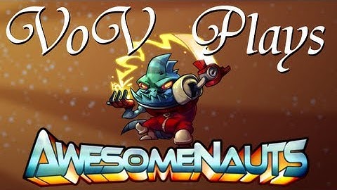 VoV Plays Awesomenauts - Leon: Vive La Chameleon!