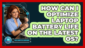 How Can I Optimize Laptop Battery Life On The Latest OS? - Your Computer Companion