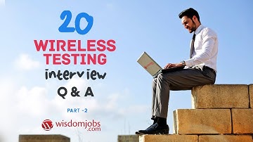 TOP 15 Wireless Testing Interview Questions and Answers 2019 Part-2 | Wireless Testing | Wisdomjobs