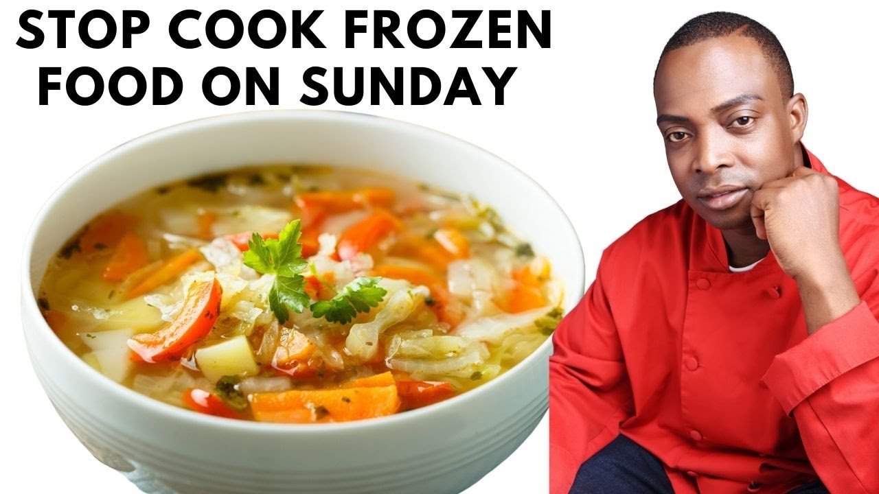 Stop Cook Frozen Food On Sunday Happy Father Day | Healthy soup | Chef ...