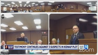 Testimony continues against 3 suspects in kidnap plot