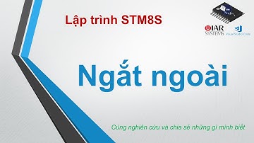 Lập trình STM8 - Bài 2 Ngắt ngoài