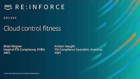 AWS re:Inforce 2019: Cloud Control Fitness (GRC202)
