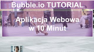 Zbuduj Aplikację Webową w 10 Minut - Web App in 10 MINUTES  Bubble.io TUTORIAL