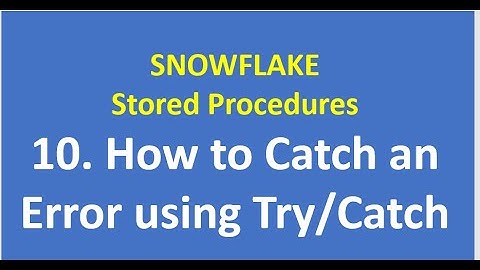 10. How to Catch an Error using Try/Catch | Snowflake Stored Procedures | Snowflake | VCKLY Tech