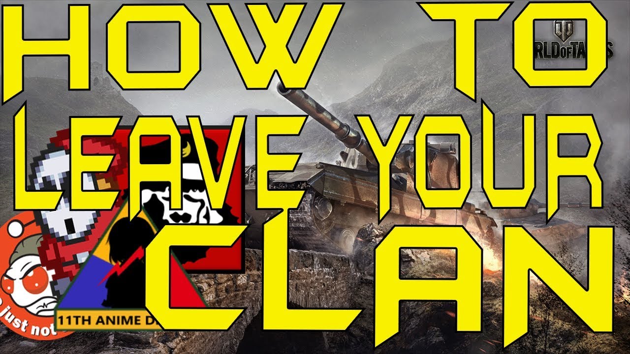 How To Leave Your Clan In World Of Tanks Youtube