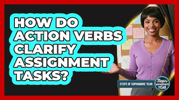 How Do Action Verbs Clarify Assignment Tasks?