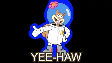 18 Sandy Cheeks "YEE-HAW!" Sound Variations in 35 Seconds