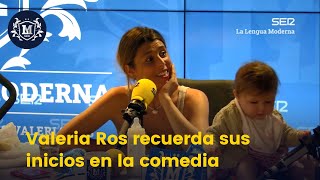 Valeria Ros recuerda con nostalgia sus inicios en la comedia