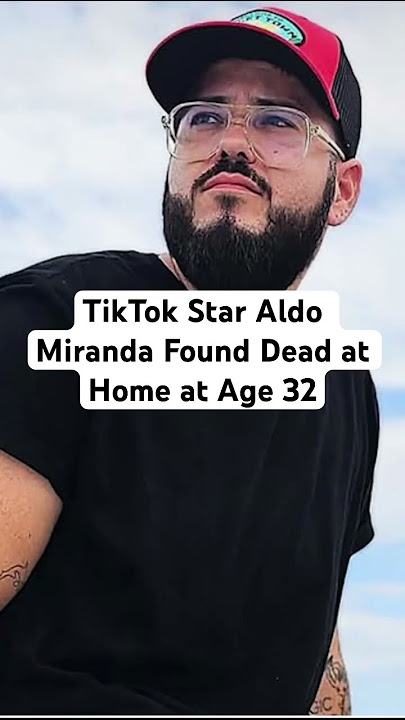 TikTok Star Aldo Miranda Found Dead at Home at Age 32 #death #tiktok #influencer #instagram #baja