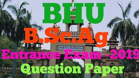 BHU BSc Ag Entrance Exam 2019 Question Paper