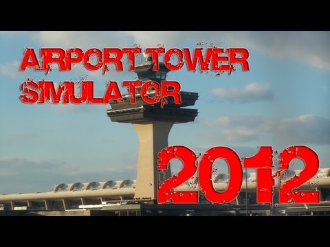 Airport Tower Simulator 2012 Gameplay (HD)